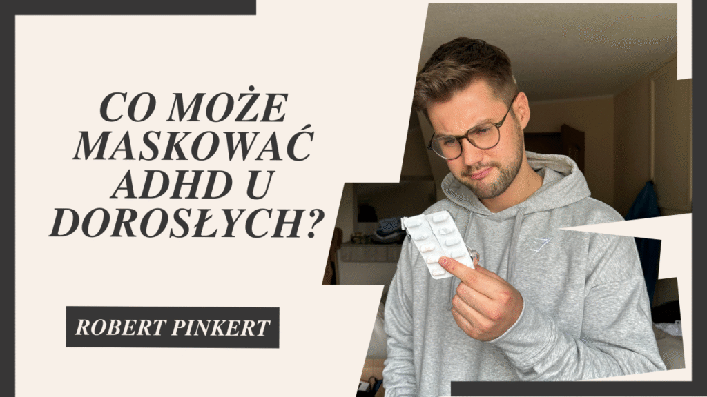 Co może maskować ADHD u dorosłych? 